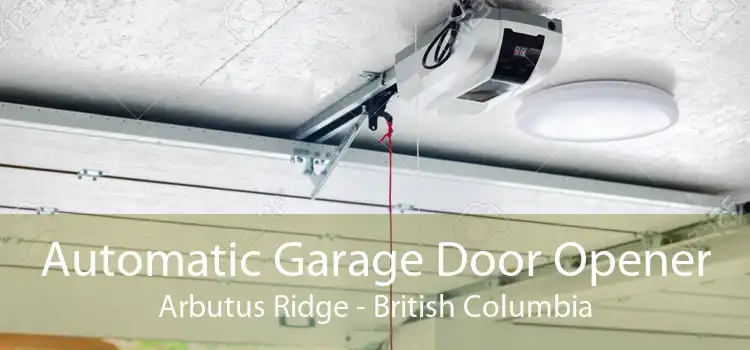 Automatic Garage Door Opener Arbutus Ridge - British Columbia