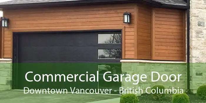 Commercial Garage Door Downtown Vancouver - British Columbia