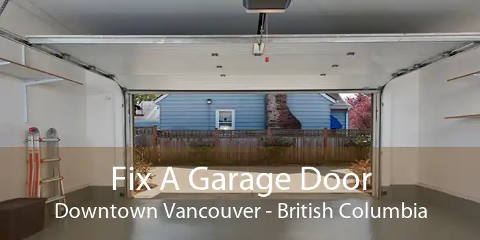 Fix A Garage Door Downtown Vancouver - British Columbia