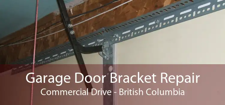 Garage Door Bracket Repair Commercial Drive - British Columbia