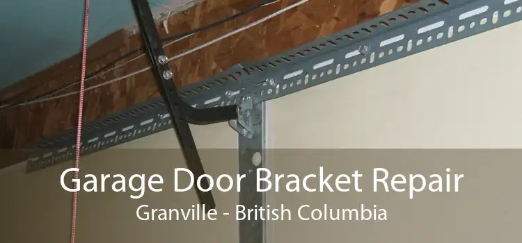 Garage Door Bracket Repair Granville - British Columbia