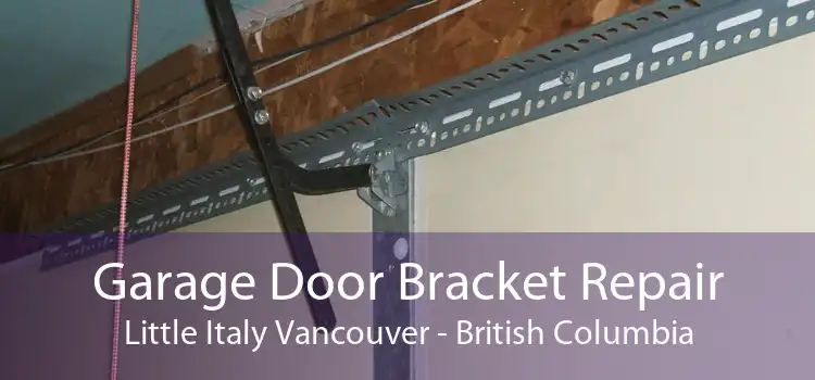 Garage Door Bracket Repair Little Italy Vancouver - British Columbia