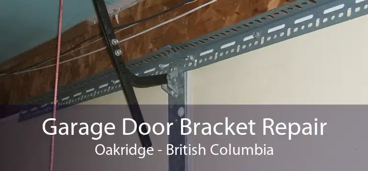 Garage Door Bracket Repair Oakridge - British Columbia