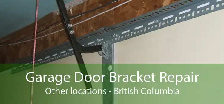 Garage Door Bracket Repair Other locations - British Columbia