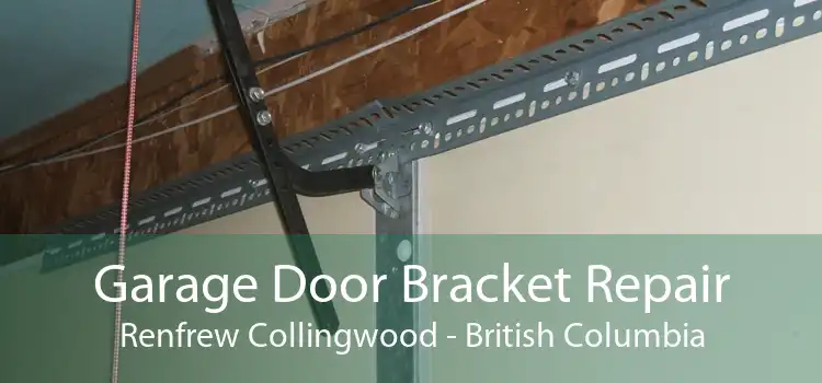 Garage Door Bracket Repair Renfrew Collingwood - British Columbia
