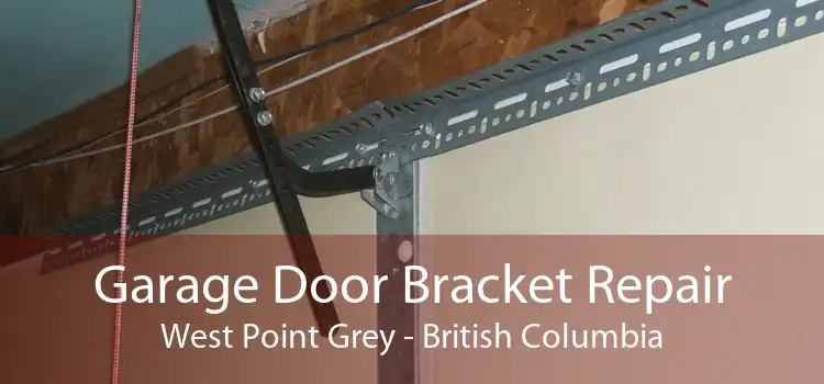 Garage Door Bracket Repair West Point Grey - British Columbia