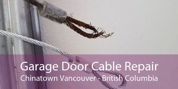 Garage Door Cable Repair Chinatown Vancouver - British Columbia
