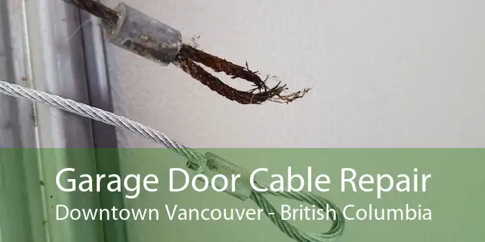 Garage Door Cable Repair Downtown Vancouver - British Columbia