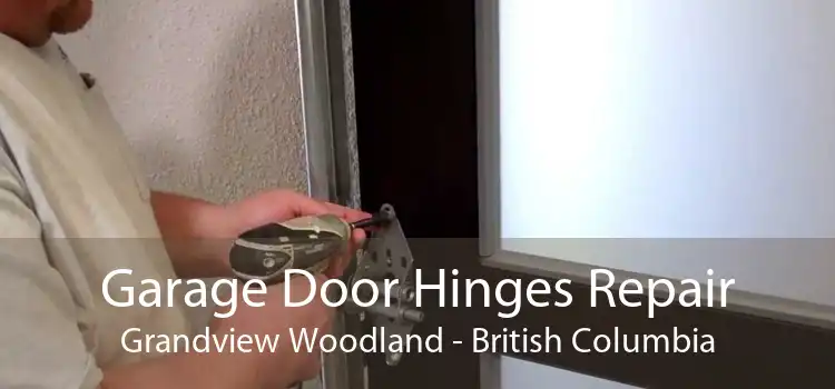 Garage Door Hinges Repair Grandview Woodland - British Columbia