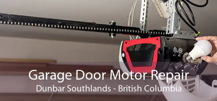 Garage Door Motor Repair Dunbar Southlands - British Columbia