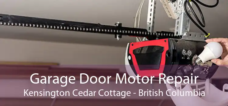 Garage Door Motor Repair Kensington Cedar Cottage - British Columbia