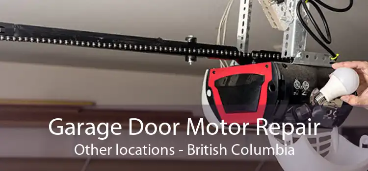 Garage Door Motor Repair Other locations - British Columbia