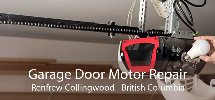 Garage Door Motor Repair Renfrew Collingwood - British Columbia