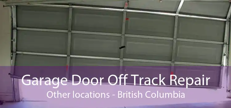 Garage Door Off Track Repair Other locations - British Columbia