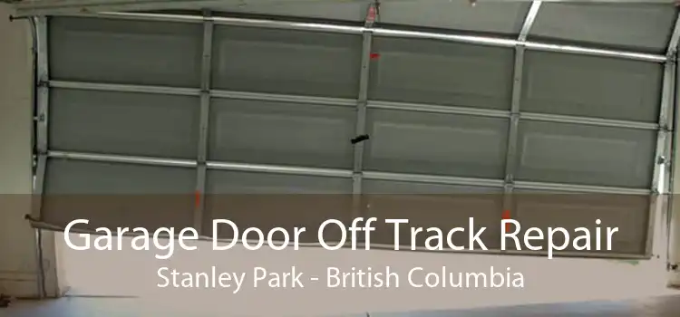 Garage Door Off Track Repair Stanley Park - British Columbia