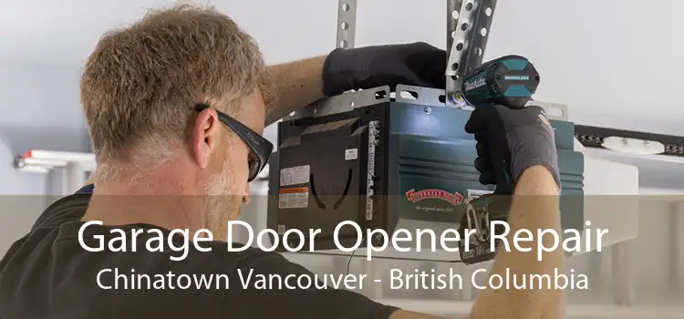 Garage Door Opener Repair Chinatown Vancouver - British Columbia