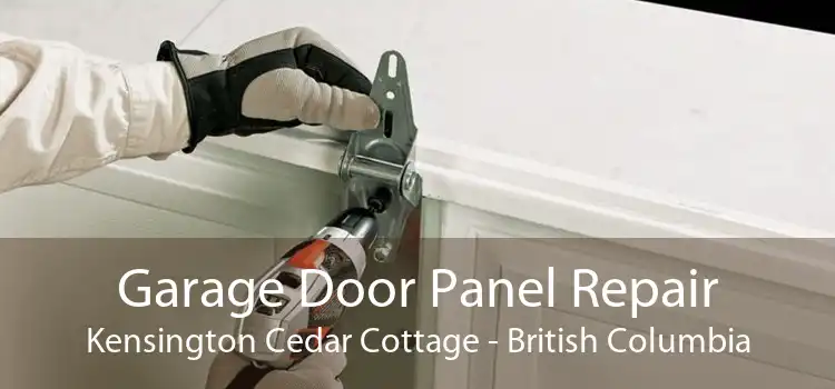 Garage Door Panel Repair Kensington Cedar Cottage - British Columbia