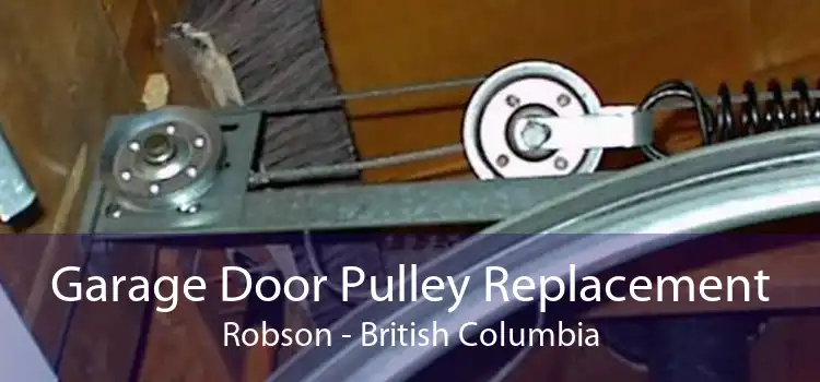Garage Door Pulley Replacement Robson - British Columbia