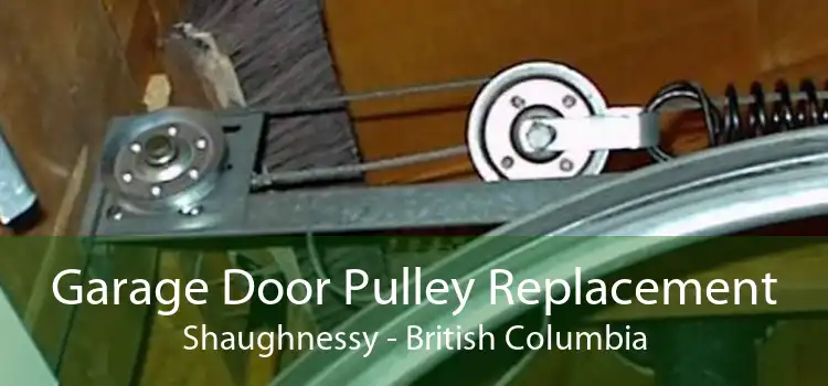 Garage Door Pulley Replacement Shaughnessy - British Columbia