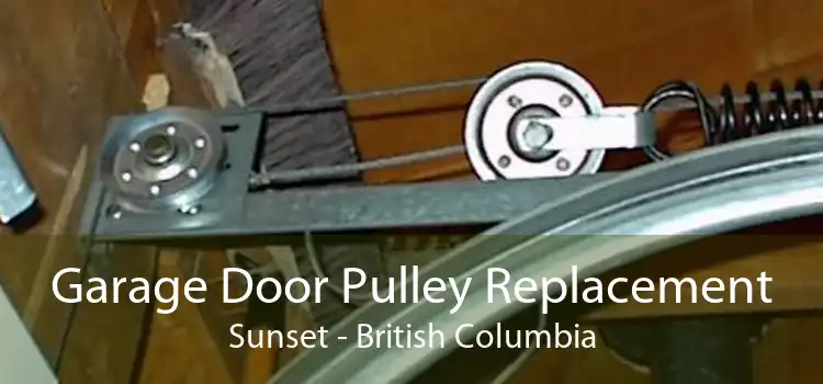 Garage Door Pulley Replacement Sunset - British Columbia