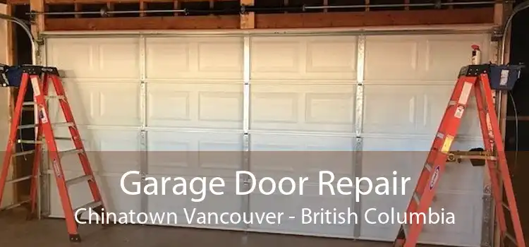 Garage Door Repair Chinatown Vancouver - British Columbia
