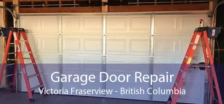 Garage Door Repair Victoria Fraserview - British Columbia