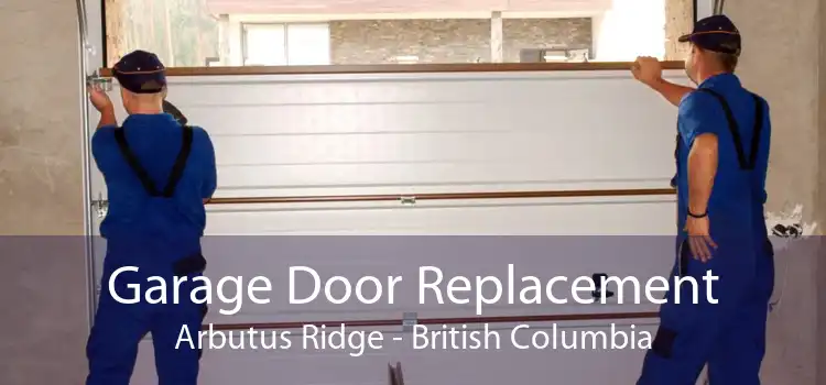 Garage Door Replacement Arbutus Ridge - British Columbia