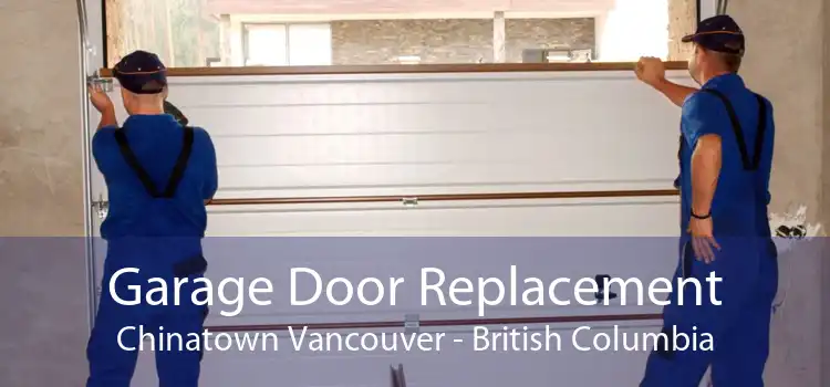 Garage Door Replacement Chinatown Vancouver - British Columbia