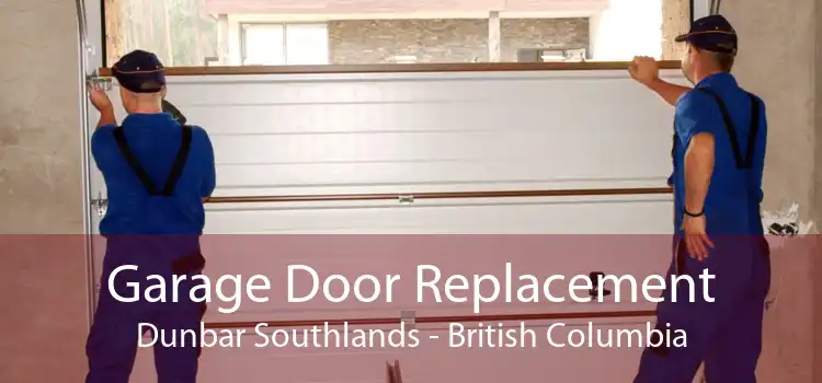 Garage Door Replacement Dunbar Southlands - British Columbia
