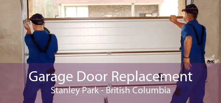 Garage Door Replacement Stanley Park - British Columbia