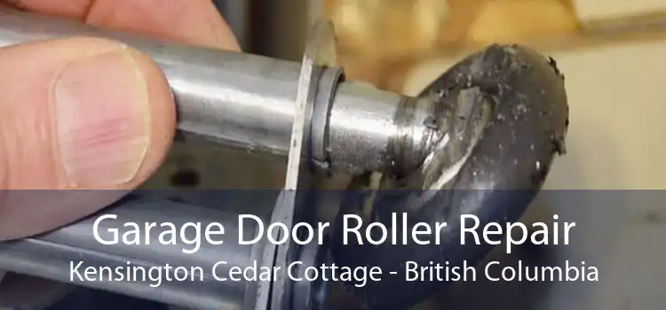 Garage Door Roller Repair Kensington Cedar Cottage - British Columbia