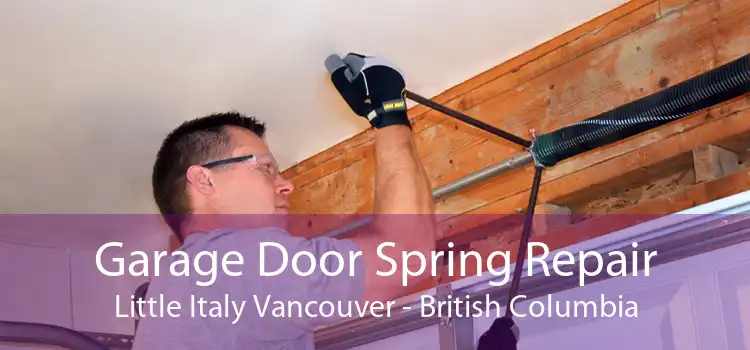 Garage Door Spring Repair Little Italy Vancouver - British Columbia