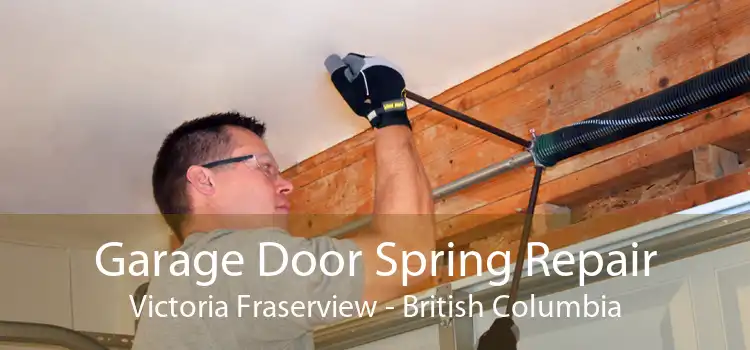 Garage Door Spring Repair Victoria Fraserview - British Columbia