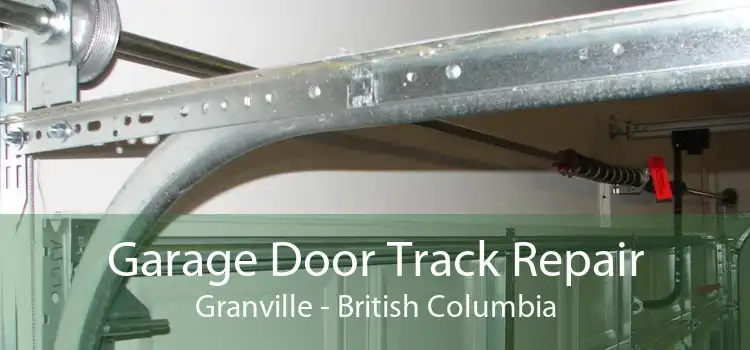 Garage Door Track Repair Granville - British Columbia