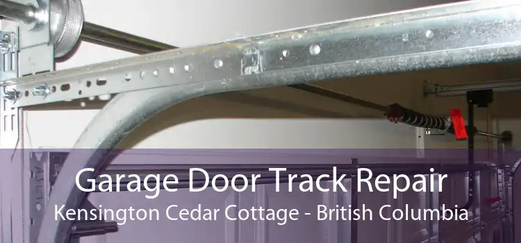Garage Door Track Repair Kensington Cedar Cottage - British Columbia