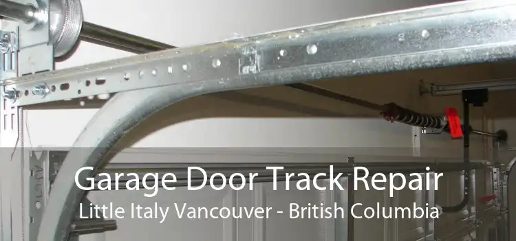 Garage Door Track Repair Little Italy Vancouver - British Columbia
