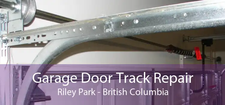 Garage Door Track Repair Riley Park - British Columbia