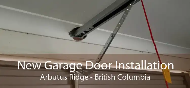 New Garage Door Installation Arbutus Ridge - British Columbia