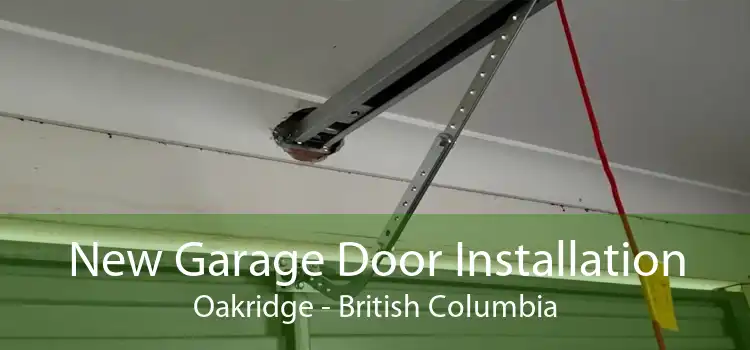 New Garage Door Installation Oakridge - British Columbia