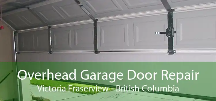 Overhead Garage Door Repair Victoria Fraserview - British Columbia