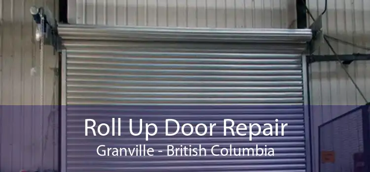 Roll Up Door Repair Granville - British Columbia