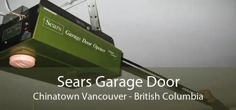 Sears Garage Door Chinatown Vancouver - British Columbia