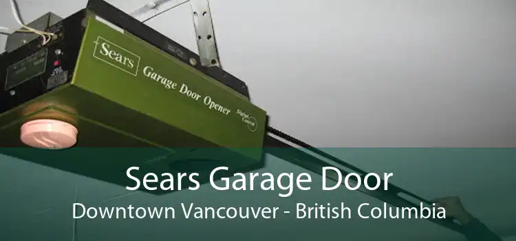 Sears Garage Door Downtown Vancouver - British Columbia